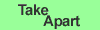Take Apart